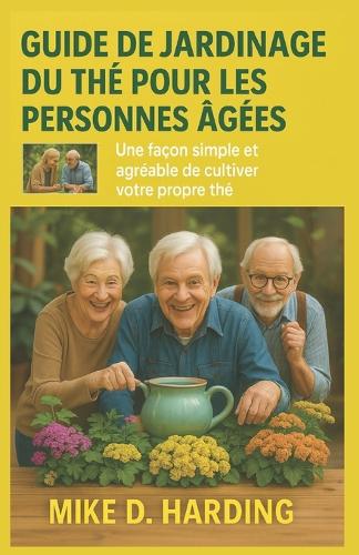 Guide de Jardinage Du Thé Pour Les Personnes Âgées