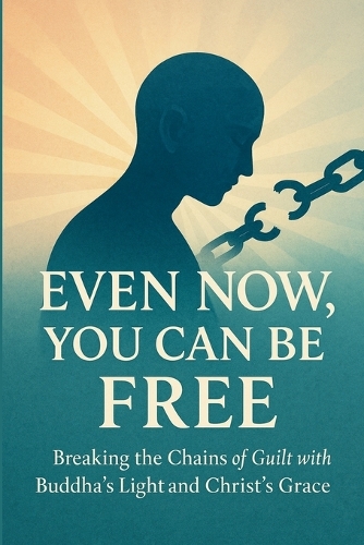 Even Now, You Can Be Free
