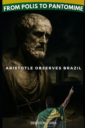 From Polis to Pantomime - Aristotle Observes Brazil