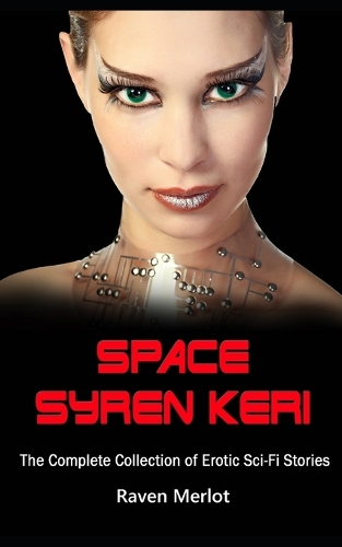 Space Syren Keri - The Complete Collection of Erotic Sci-Fi Stories