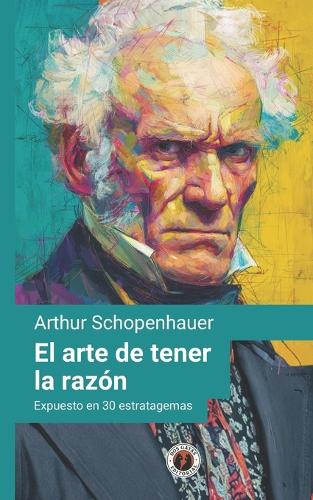 El arte de tener la razón (Expuesto en 30 estratagemas)
