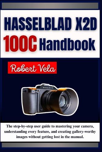 Hasselblad X2D 100C Handbook