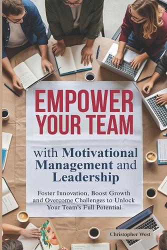 EMPOWER YOUR TEAM with Motivational Management and Leadership