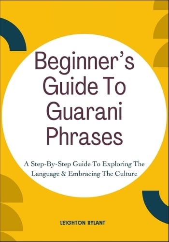 Beginner's Guide To Guarani Phrases