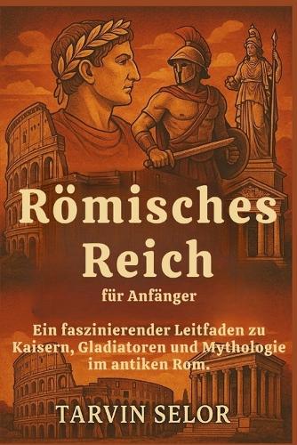Römisches Reich für Anfänger