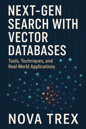 Next-Gen Search with Vector Databases