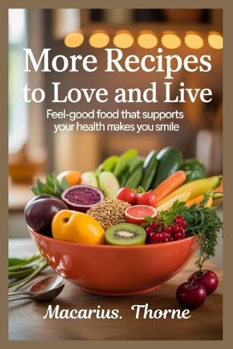 More Recipes to Love and Live