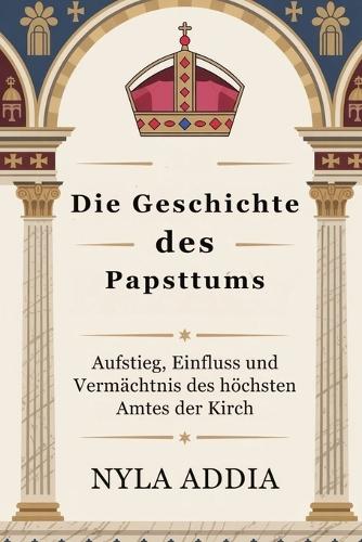 Die Geschichte des Papsttums