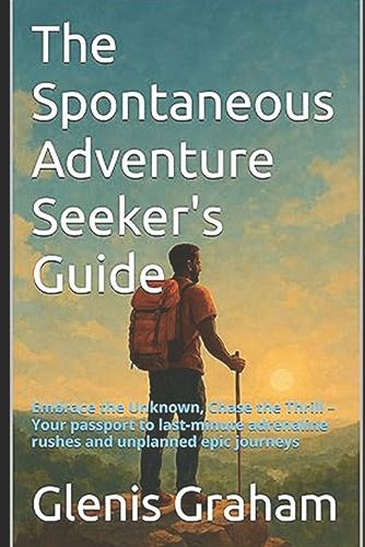The Spontaneous Adventure Seeker's Guide