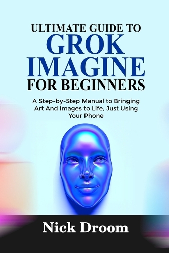 Ultimate Guide to Grok Imagine for Beginners