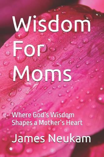 Wisdom For Moms