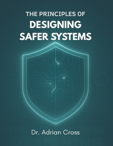 The Principles of Designing Safer Systems