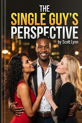 The Single Guy's Perspective