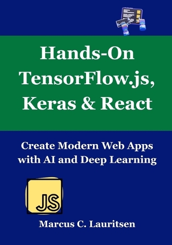 Hands-On TensorFlow.js, Keras & React