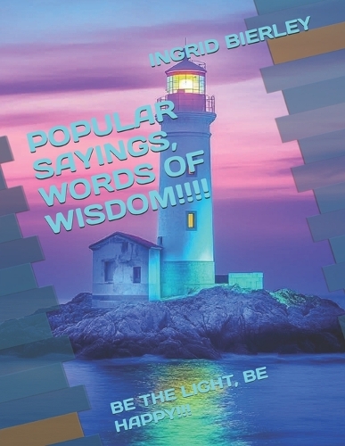 Popular Sayings, Words of Wisdom!!!!