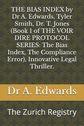 THE BIAS INDEX by Dr A. Edwards, Tyler Smith, Dr. T. Jones (Book 1 of THE VOIR DIRE PROTOCOL SERIES