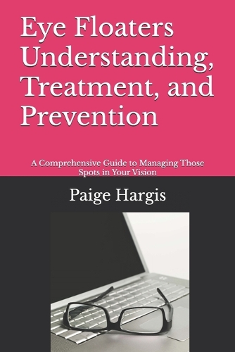 Eye Floaters Understanding, Treatment, and Prevention