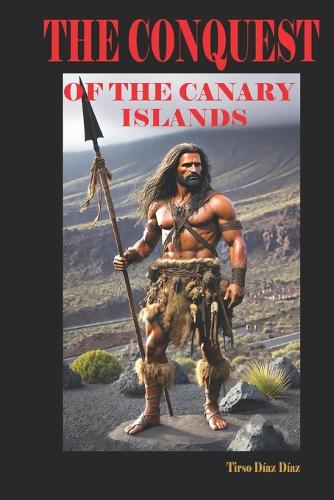 The Conquest of the Canary Islands