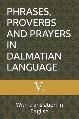 Phrases, Proverbs and Prayers in Dalmatian Language