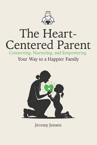 The Heart-Centered Parent