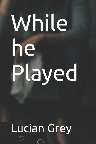 While he Played