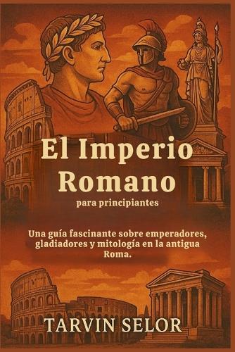 El Imperio Romano para principiantes