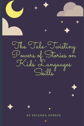 The Tale - Twisting Power of Stories on Kids' Language Skills