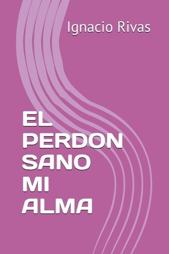 El Perdon Sano Mi Alma