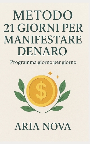 Metodo 21 Giorni per Manifestare Denaro