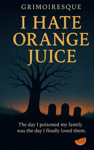 I Hate Orange Juice