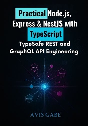 Practical Node.js, Express & NestJS with TypeScript