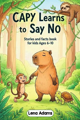 Capy Learns to Say No - Stories and facts book for kids Ages 6-10