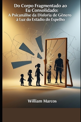 Do Corpo Fragmentado ao Eu Consolidado
