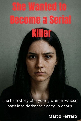She Wanted to Become a Serial Killer