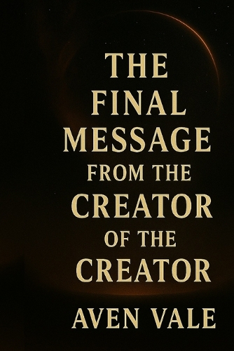 The Final Message From The Creator of The Creator