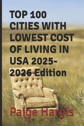 TOP 100 CITIES WITH LOWEST COST OF LIVING IN USA 2025-2026 Edition