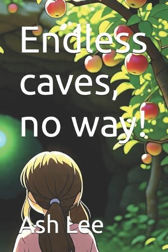 Endless caves, no way!