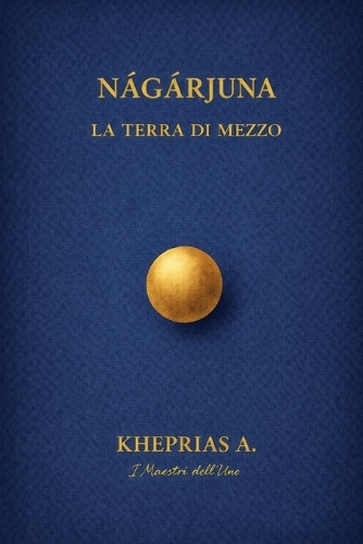 Ārya Nāgārjuna I Maestri dell'Uno