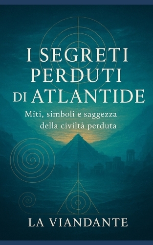 I Segreti Perduti di Atlantide