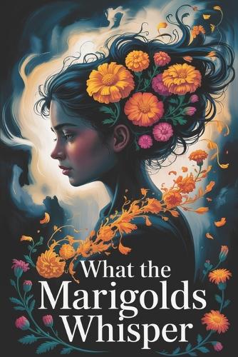 What the Marigolds Whisper