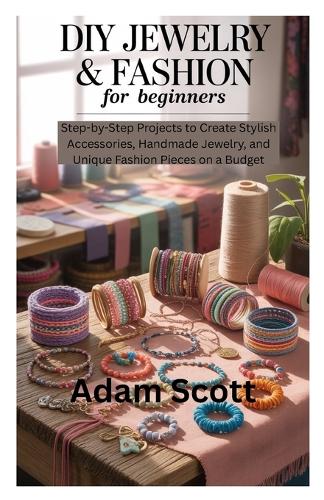 DIY Jewelry & Fashion for Beginners