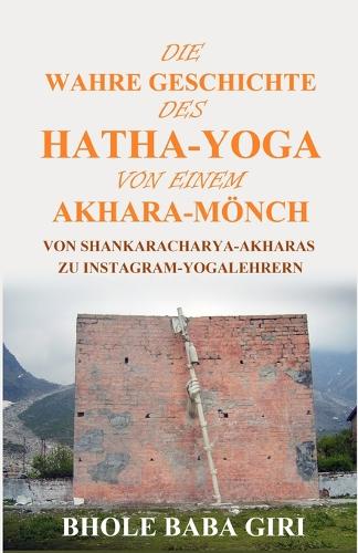 Die wahre Geschichte des Hatha-Yoga von einem Akhara-Mönch