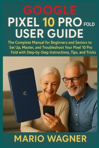 Google Pixel 10 Pro Fold User Guide