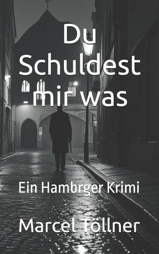 Du Schuldest mir was