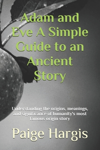 Adam and Eve A Simple Guide to an Ancient Story