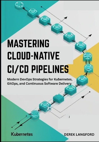 Mastering Cloud-Native CI/CD Pipelines