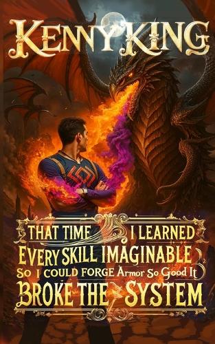 That Time I Learned Every Skill Imaginable so I Could Forge Armor So Good It Broke the System