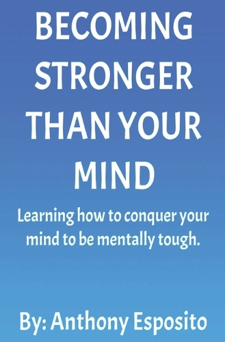 Becoming Stronger Than Your Mind