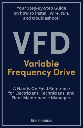 Your Step-by-Step Field Guide to Variable Frequency Drives (VFDs)