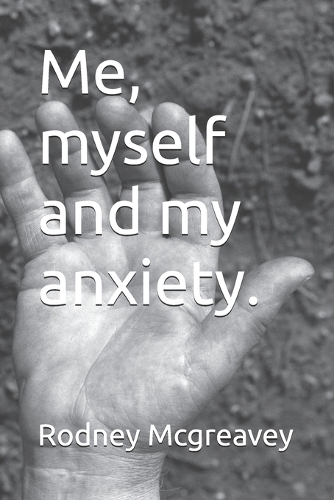 Me, myself and my anxiety.